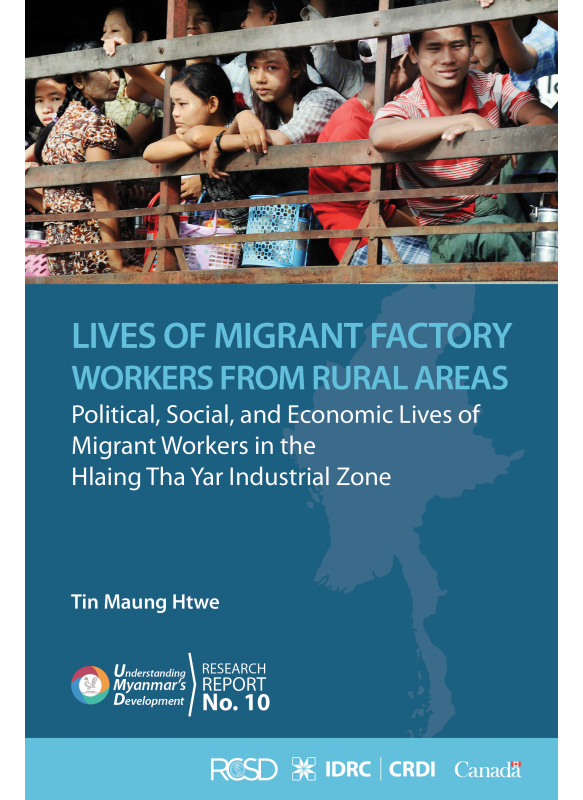  UMD 10 Lives of Migrant Factory Workers from Rural Areas: Political, Social, and Economic Lives of Migrant Workers in the Hlaing Tha Yar Industrial Zone