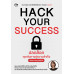 HACK YOUR SUCCESS ปลดล็อกทุกเส้นทางสู่ความสำเร็จ HACK YOUR SUCCESS ปลดล็อกทุกเส้นทางสู่ความสำเร็จ