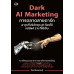 Dark AI Marketing การตลาดสายดาร์ก อาวุธที่บริษัทยุค AI ต้องใช้ แต่มีแค่ 1% ที่ใช้เป็น Dark AI Marketing การตลาดสายดาร์ก อาวุธที่บริษัทยุค AI ต้องใช้ แต่มีแค่ 1% ที่ใช้เป็น