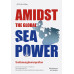 Amidst the Global Sea Power ไทยในสมรภูมิมหาสมุทรโลก Amidst the Global Sea Power ไทยในสมรภูมิมหาสมุทรโลก