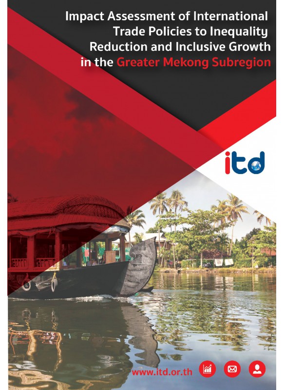“Impact Assessment of International Trade Policies to Inequality Reduction and Inclusive Growth in the Greater Mekong Subregion”