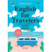 English for Travelers ภาษาอังกฤษสำหรับนักเดินทาง พูดเข้าใจ ช็อปจุใจ ฉบับมือใหม่ หัดโกอินเตอร์ English for Travelers ภาษาอังกฤษสำหรับนักเดินทาง พูดเข้าใจ ช็อปจุใจ ฉบับมือใหม่ หัดโกอินเตอร์