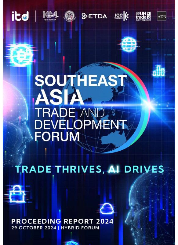 Proceeding Report 2024 ของงาน Southeast Asia Trade and Development Forum 2024 Proceeding Report 2024 ของงาน Southeast Asia Trade and Development Forum 2024