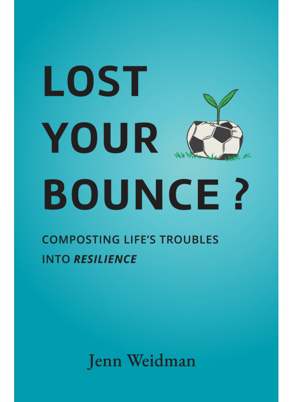 Lost Your Bounce? Composting Life's Troubles Into Resilience
