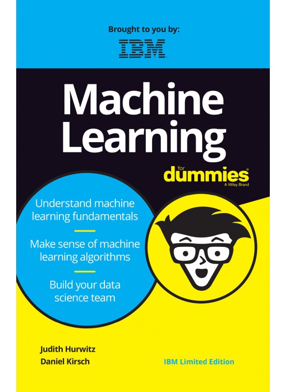 Machine Learning for Dummies (Free IBM Limited Edition)