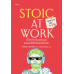 Stoic at work ชีวิตทำงานเฮงซวย แต่ผ่านได้ด้วยวิถีสโตกอิก