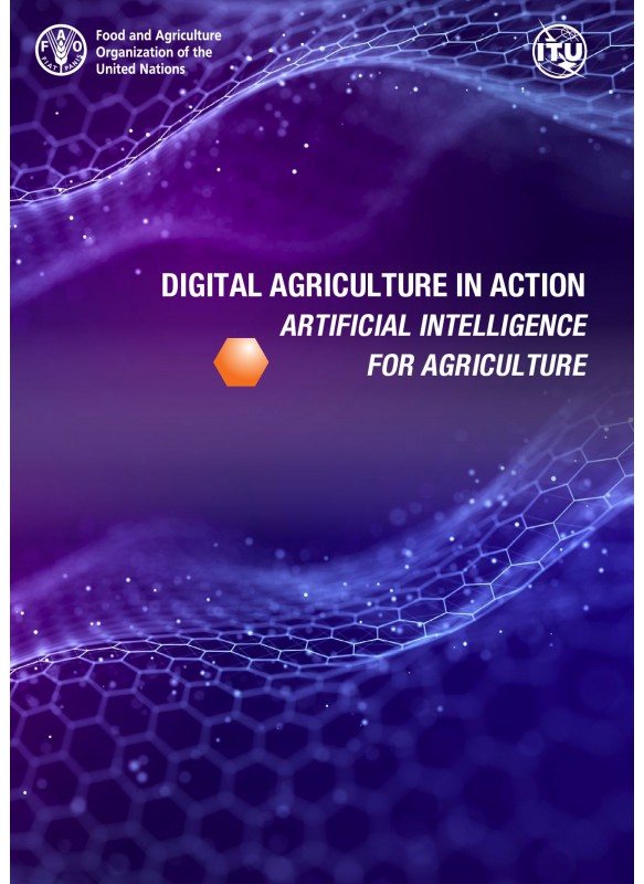 DIGITAL AGRICULTURE IN ACTION ARTIFICIAL INTELLIGENCE FOR AGRICULTURE