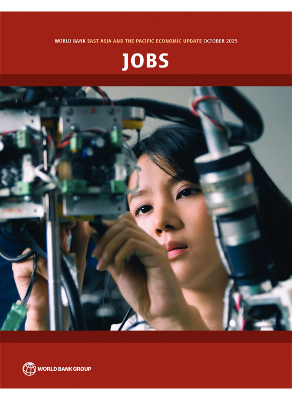 Publication: World Bank East Asia and Pacific Economic Update, October 2025: Jobs