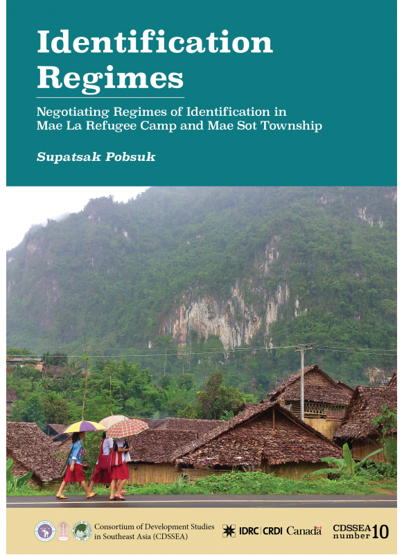 CDSSEA 10 Regimes of Identification Negotiating Regimes of Identification in Mae La Refugee Camp and Mae Sot Township CDSSEA 10 Regimes of Identification Negotiating Regimes of Identification in Mae La Refugee Camp and Mae Sot Township